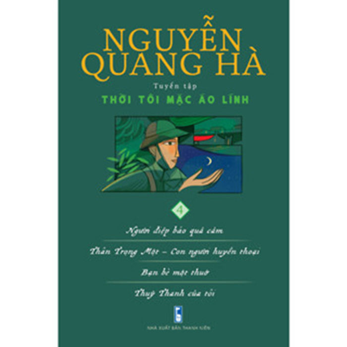 Sách - Thời Tôi Mặc Áo Lính (Tập 4): Người Điệp Báo Quả Cảm. Thân Trọng Một - Con Người Huyền Thoại...