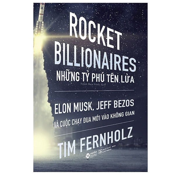 Trạm Đọc | Rocket Billionaires - Những Tỉ Phú Tên Lửa Và Cuộc Chạy Đua Mới Vào Không Gian