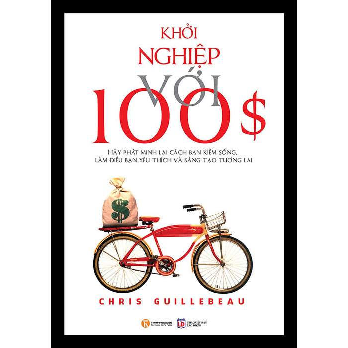 Khởi Nghiệp Với 100 Đô La (Tái Bản 2020)