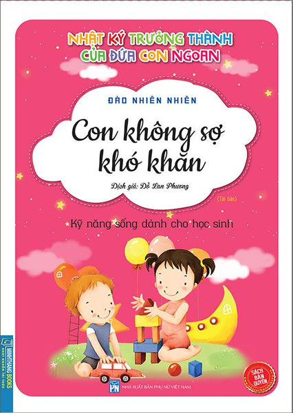 Nhật Ký Trưởng Thành Của Đứa Con Ngoan - Con Không Sợ Khó Khăn