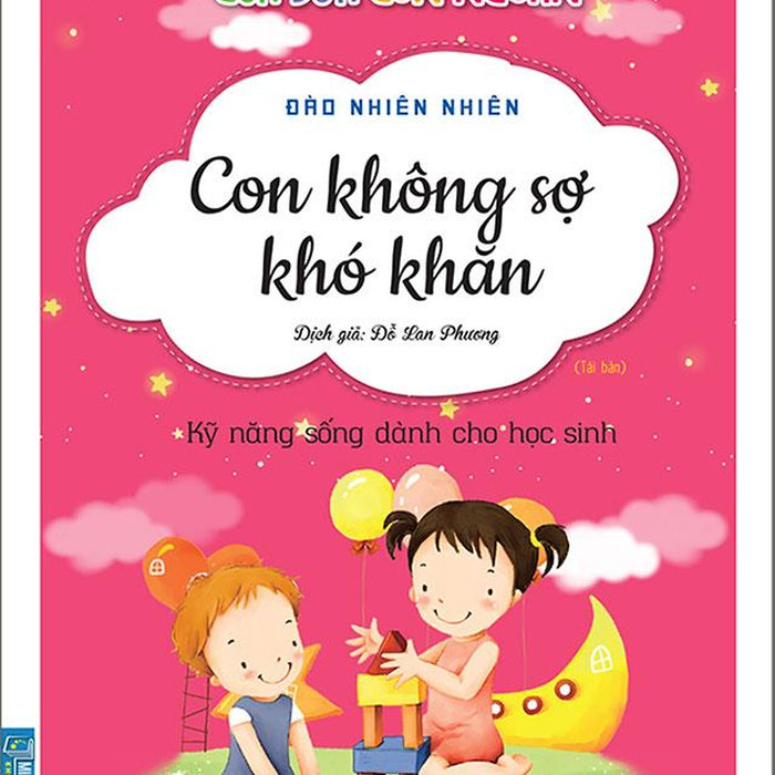 Nhật Ký Trưởng Thành Của Đứa Con Ngoan - Con Không Sợ Khó Khăn