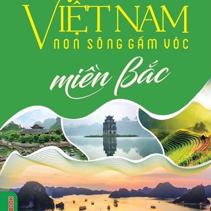 Cẩm Nang Du Lịch: Việt Nam Non Sông Gấm Vóc - Miền Bắc (Tái Bản Có Sửa Chữa, Bổ Sung)
