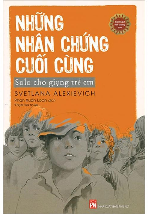 Những Nhân Chứng Cuối Cùng - Solo Cho Giọng Trẻ Em (Giải Nobel Văn Chương 2015)