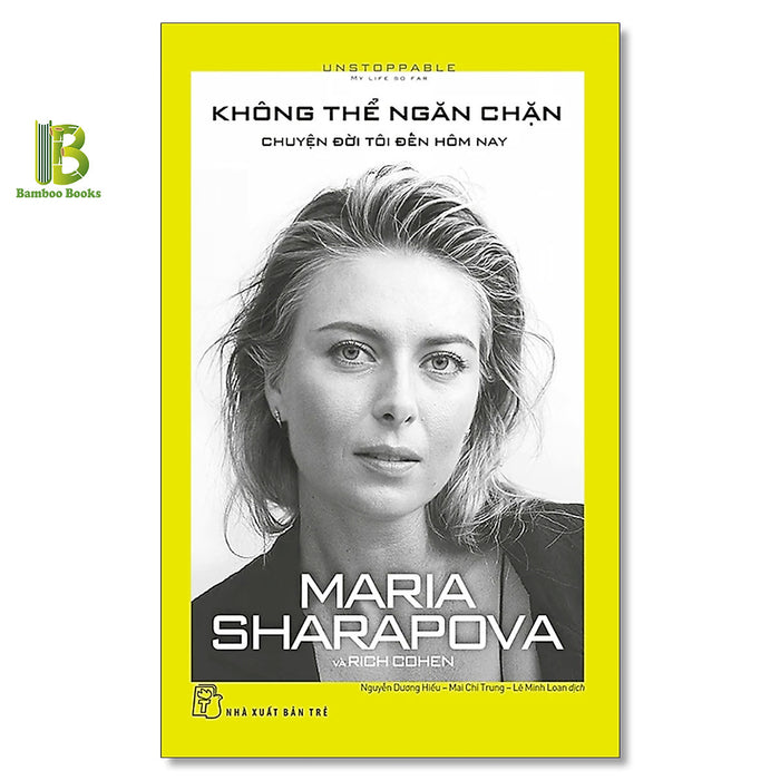 Sách - Không Thể Ngăn Chặn - Chuyện Đời Tôi Đến Hôm Nay - Maria Sharapova - Nxb Trẻ