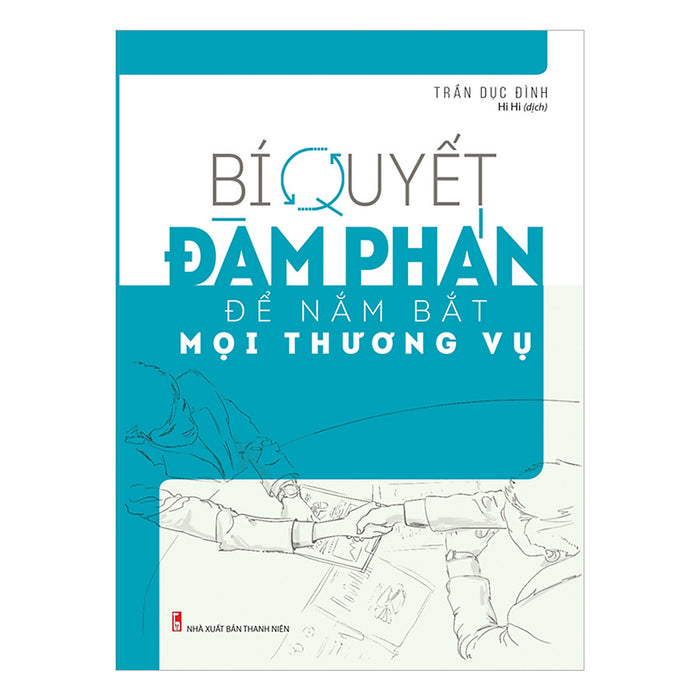 Bí Quyết Đàm Phán Để Nắm Bắt Mọi Thương Vụ