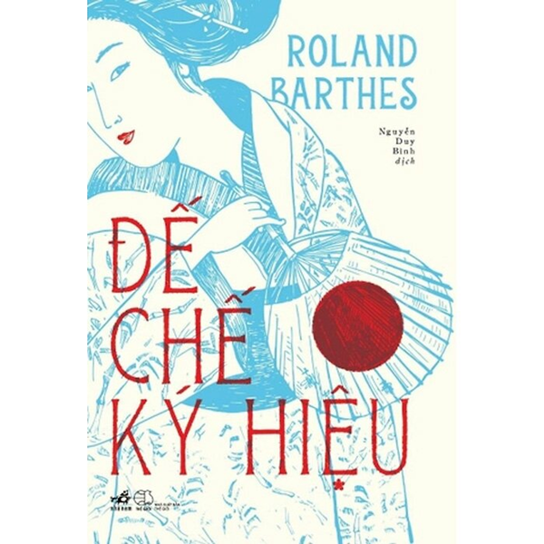 Đế Chế Ký Hiệu - Roland Barthes - Nguyễn Duy Bình Dịch - (Bìa Mềm)