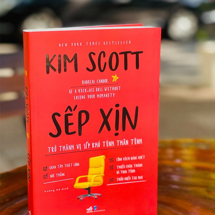 Sếp Xịn - Trở Thành Vị Sếp Khó Tính Thân Tình – Kim Scott – Hường Hà Dịch – Nhã Nam – Nxb Dân Trí (Bìa Mềm)