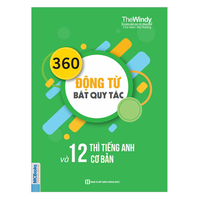 360 Động Từ Bất Quy Tắc Và 12 Thì Cơ Bản Trong Tiếng Anh (Khổ Nhỏ)