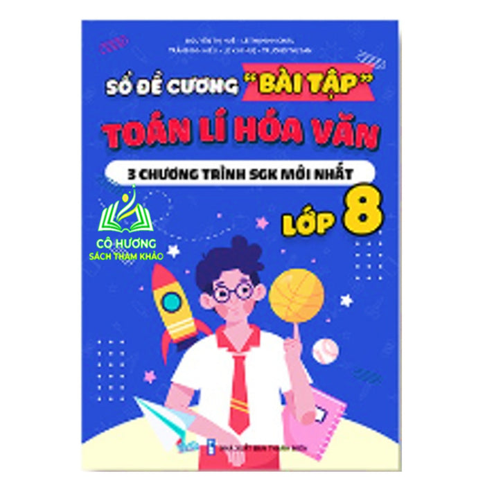Sách - Sổ Đề Cương Bài Tập Toán Lý Hóa Văn Lớp 8 ( 3 Chương Trình - Chương Trình Mới )
