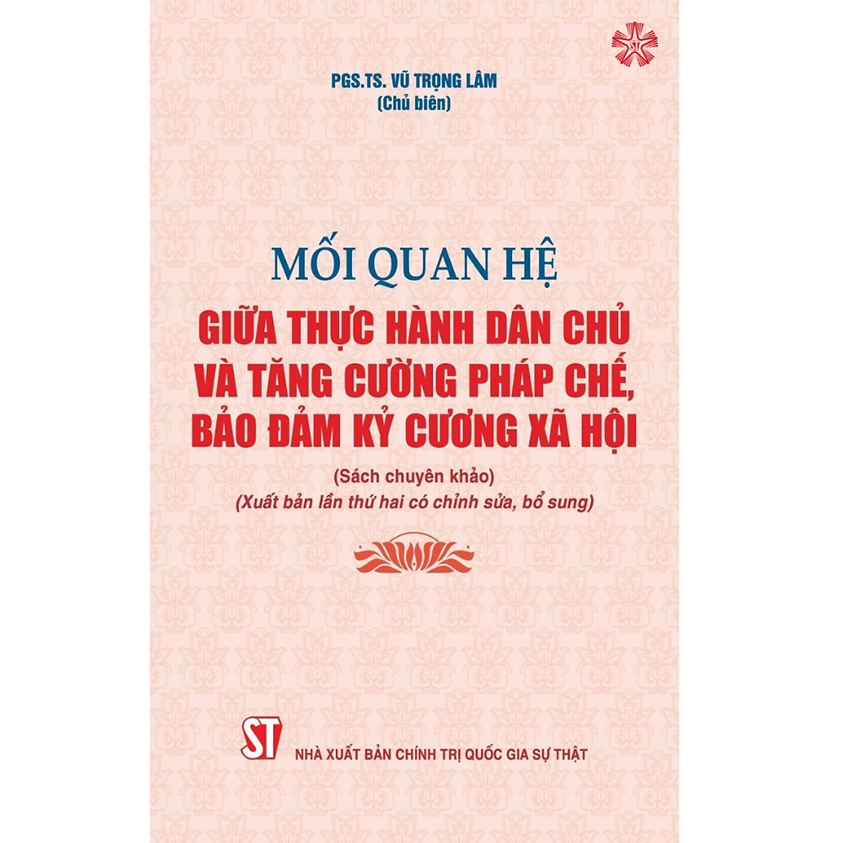 Mối Quan Hệ Giữa Thực Hành Dân Chủ Và Tăng Cường Pháp Chế Bảo Đảm Kỷ Cương Xã Hội