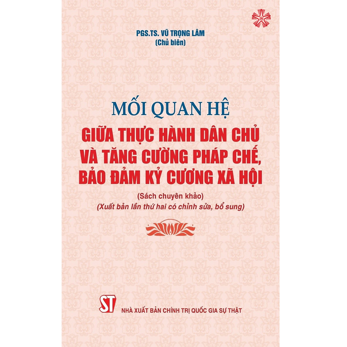Mối Quan Hệ Giữa Thực Hành Dân Chủ Và Tăng Cường Pháp Chế Bảo Đảm Kỷ Cương Xã Hội