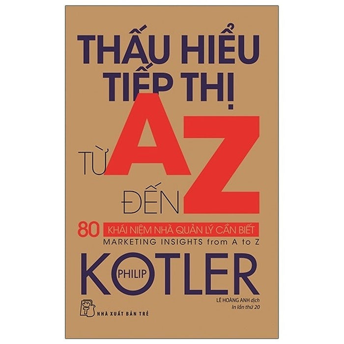 Sách Thấu Hiểu Tiếp Thị Từ A Đến Z - 80 Khái Niệm Nhà Quản Lý Cần Biết