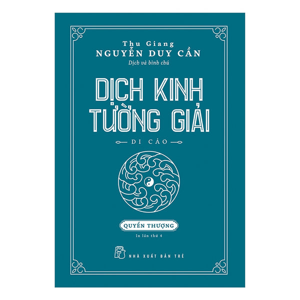 Dịch Kinh Tường Giải (Di Cảo): Quyển Thượng (Tái Bản)