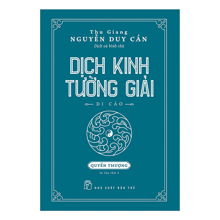 Dịch Kinh Tường Giải (Di Cảo): Quyển Thượng (Tái Bản)