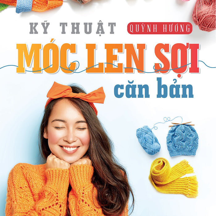 Sách - Kỹ Thuật Móc Len Sợi Cơ Bản (Quỳnh Hương)