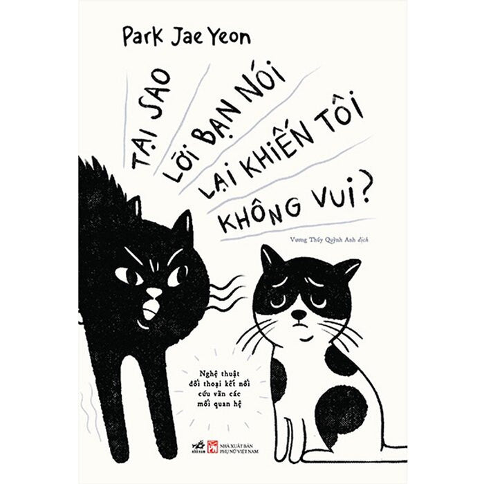 Tại Sao Lời Bạn Nói Lại Khiến Tôi Không Vui - Park Jae Yeon - (Bìa Mềm)