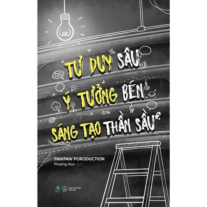 Sách Tư Duy Sâu, Ý Tưởng Bén, Sáng Tạo Thần Sầu - BảN QuyềN