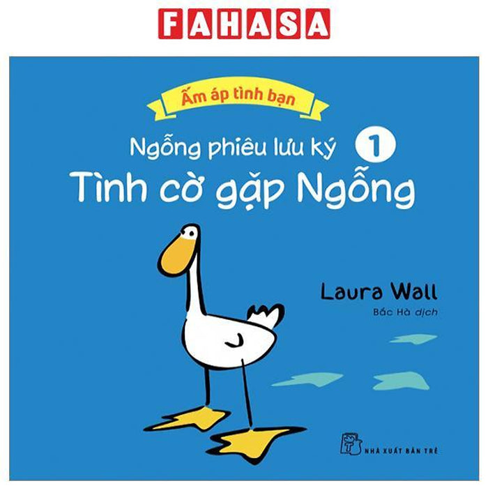 Ấm Áp Tình Bạn - Ngỗng Phiêu Lưu Ký - Tập 1: Tình Cờ Gặp Ngỗng