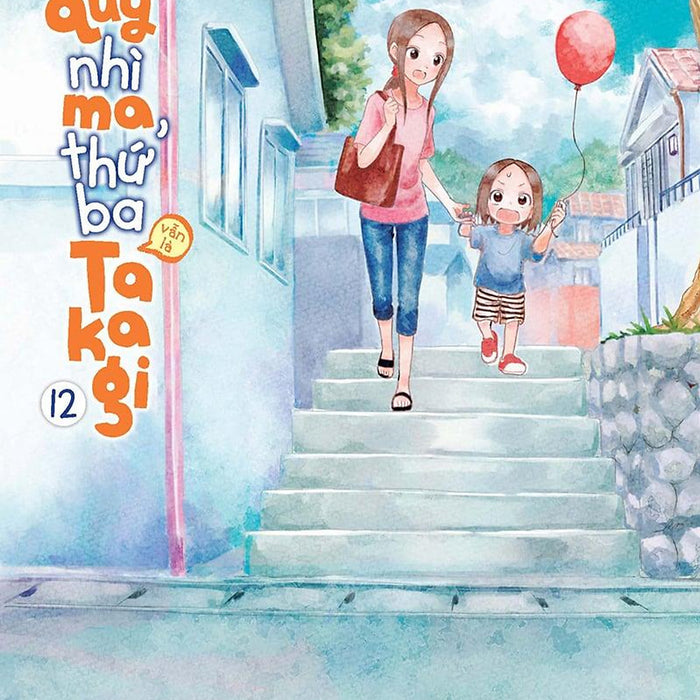 Nhất Quỷ Nhì Ma Thứ Ba (Vẫn Là) Takagi - Tập 12