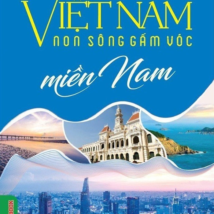 Cẩm Nang Du Lịch: Việt Nam Non Sông Gấm Vóc - Miền Nam (Tái Bản Có Sửa Chữa, Bổ Sung)