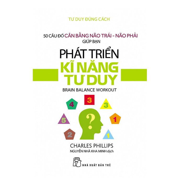 50 Câu Đố Cân Bằng Não Trái - Não Phải Giúp Bạn Phát Triển Kĩ Năng Tư Duy