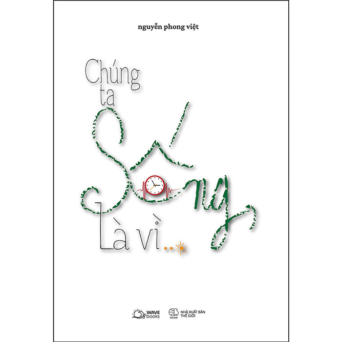 Chúng Ta Sống, Là Vì…?