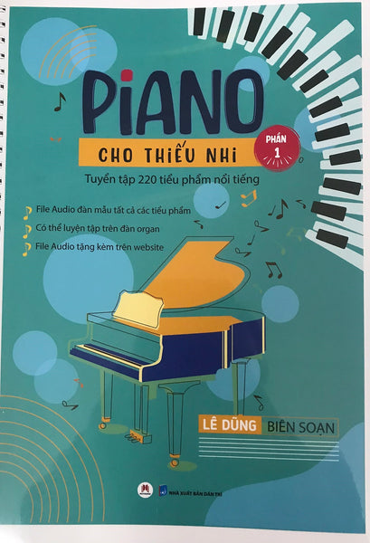 Piano Cho Thiếu Nhi Tuyển Tập 220 Tiểu Phẩm Nổi Tiếng Phần 1 (Tái Bản 2023)