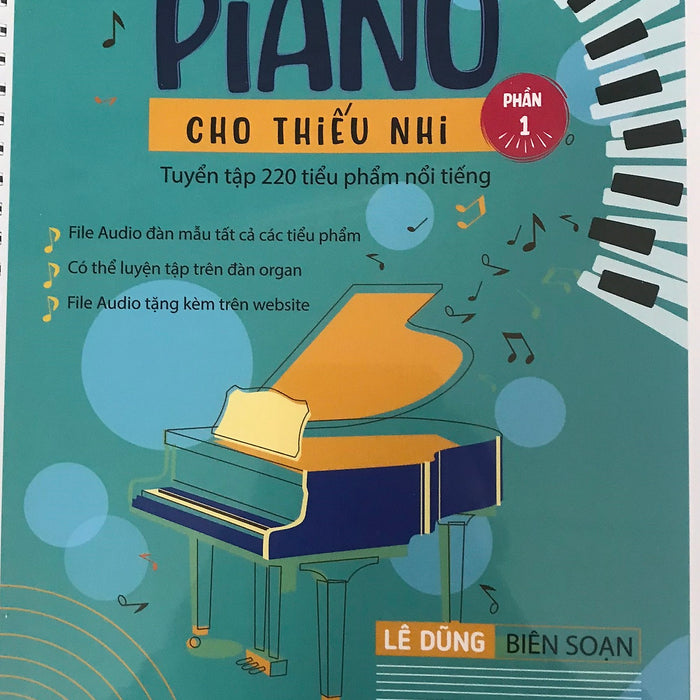 Piano Cho Thiếu Nhi Tuyển Tập 220 Tiểu Phẩm Nổi Tiếng Phần 1 (Tái Bản 2023)