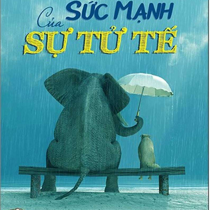 Kĩ Năng Sống Đẹp Để Yêu Thương Nhiều Hơn: Sức Mạnh Của Sự Tử Tế _Fn