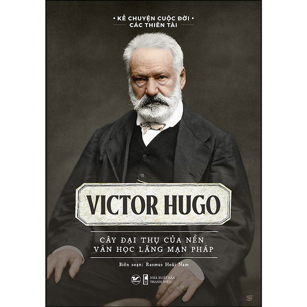 Sách: Victor Hugo - Cây Đại Thụ Của Nền Văn Học Lãng Mạn Pháp