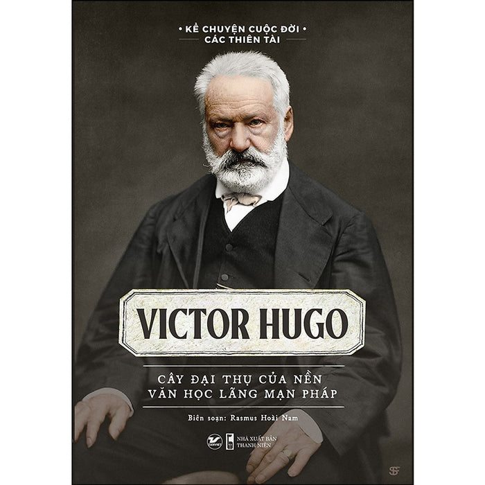 Victor Hugo - Cây Đại Thụ Của Nền Văn Học Lãng Mạn Pháp