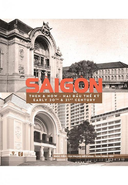 Sách Sài Gòn Then & Now - Sài Gòn Hai Đầu Thế Kỷ