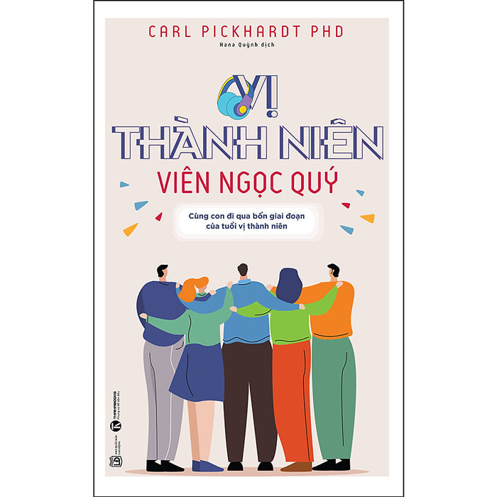 Vị Thành Niên Viên Ngọc Quý: Cùng Con Đi Qua Bốn Giai Đoạn Của Tuổi Vị Thành Niên