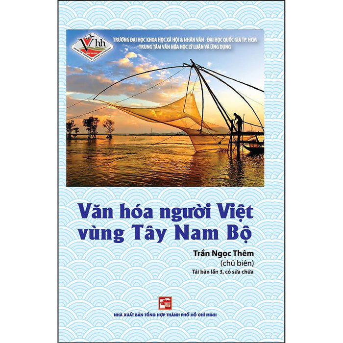 Văn Hóa Người Việt Vùng Tây Nam Bộ (Tái Bản Lần 3, Có Sửa Chữa Năm 2022)