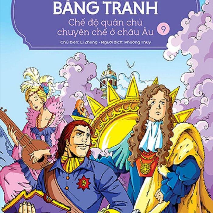Lược Sử Thế Giới Bằng Tranh - Tập 9 - Chế Độ Quân Chủ Chuyên Chế Ở Châu Âu