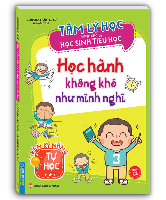 Tâm Lý Học Dành Cho Học Sinh Tiểu Học - Học Hành Không Khó Như Mình Nghĩ (Sách Bản Quyền)