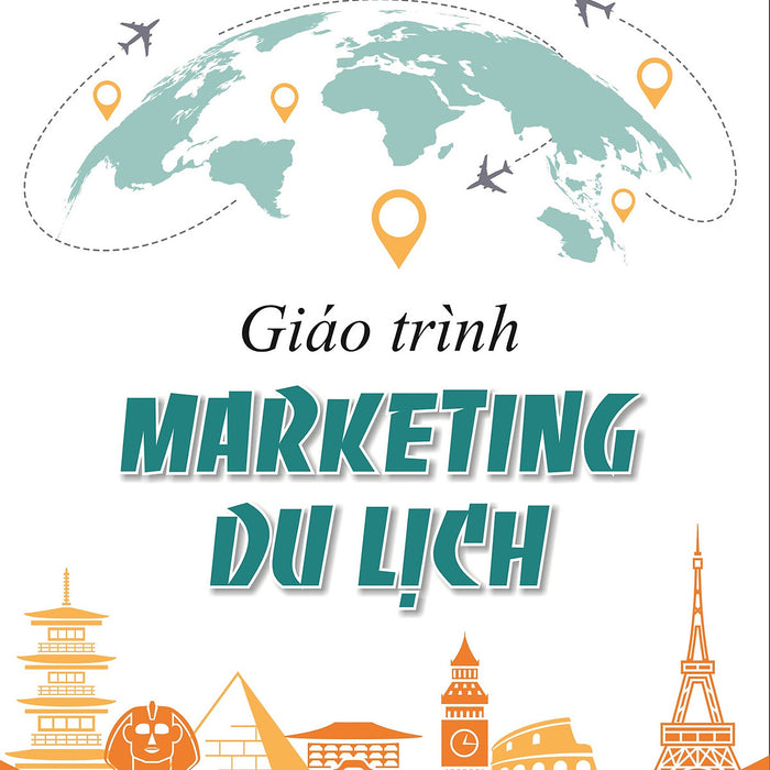 Giáo Trình Marketing Du Lịch - Gs. Ts. Hà Nam Khánh Giao (Chủ Biên) - (Bìa Mềm)