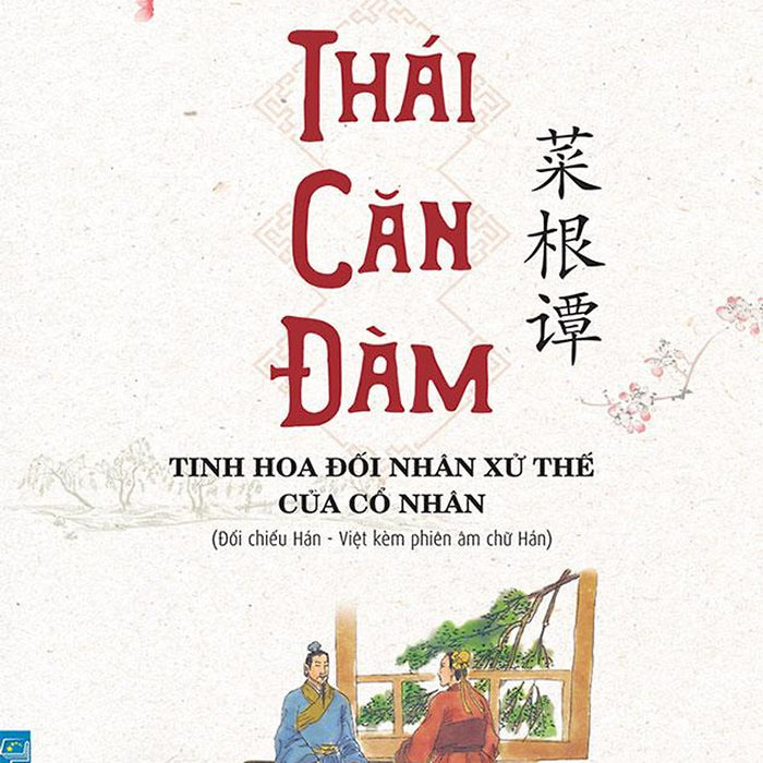 Thái Căn Đàm - Tinh Hoa Đối Nhân Xử Thế Của Cổ Nhân