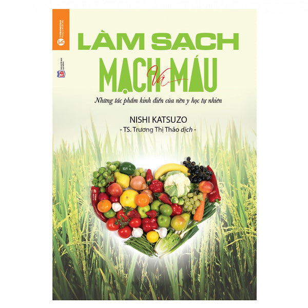 Làm Sạch Mạch Máu - Những Tác Phẩm Kinh Điển Của Nền Y Học Tự Nhiên