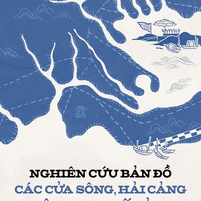 Nghiên Cứu Bản Đồ Các Cửa Sông, Hải Cảng Việt Nam Thế Kỷ Xv - Gustave Dumoutier - Nguyễn Văn Trường Dịch - (Bìa Mềm)