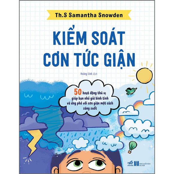 Kiểm Soát Cơn Tức Giận - 50 Hoạt Động Thú Vị Giúp Bạn Nhỏ Giữ Bình Tĩnh Và Ứng Phó Với Cơn Giận Một Cách Sáng Suốt