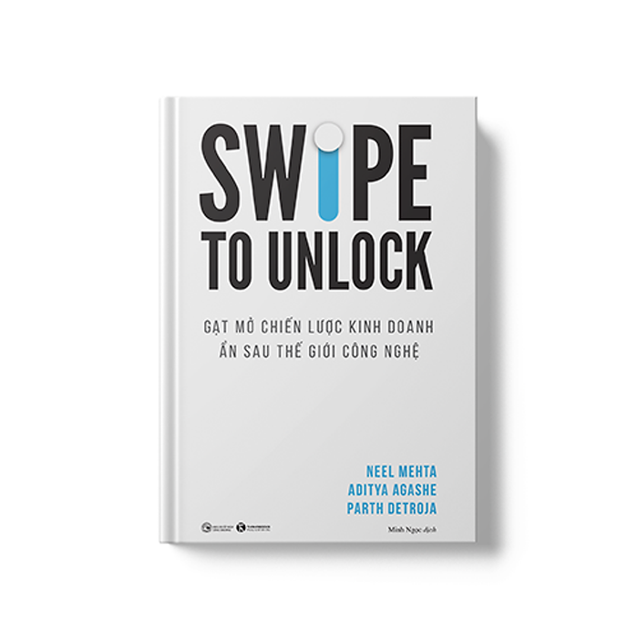 Swipe To Unlock - Gạt Mở Chiến Lược Kinh Doanh Ẩn Sau Thế Giới Công Nghệ