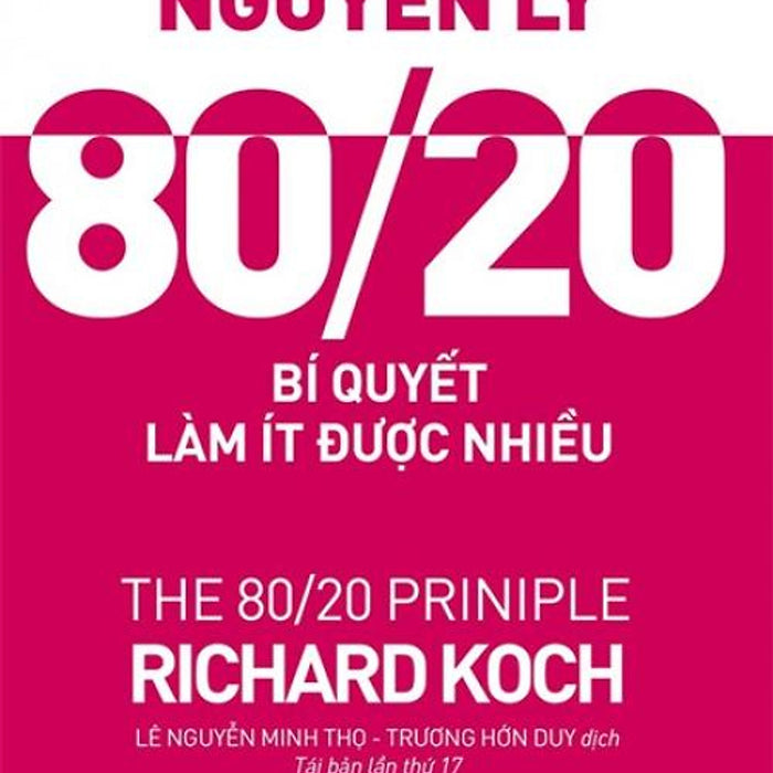 Sách Nguyên Lý 80/20 - Bí Quyết Làm Ít Được Nhiều