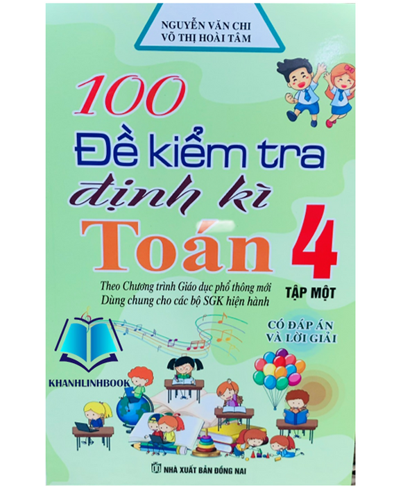 Sách - 100 Đề Kiểm Tra Định Kì Toán 4 - Tập 1 ( Dùng Chung Cho Các Bộ Sgk Hiện Hành )