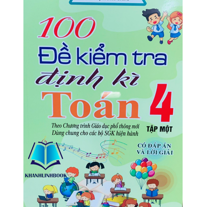 Sách - 100 Đề Kiểm Tra Định Kì Toán 4 - Tập 1 ( Dùng Chung Cho Các Bộ Sgk Hiện Hành )