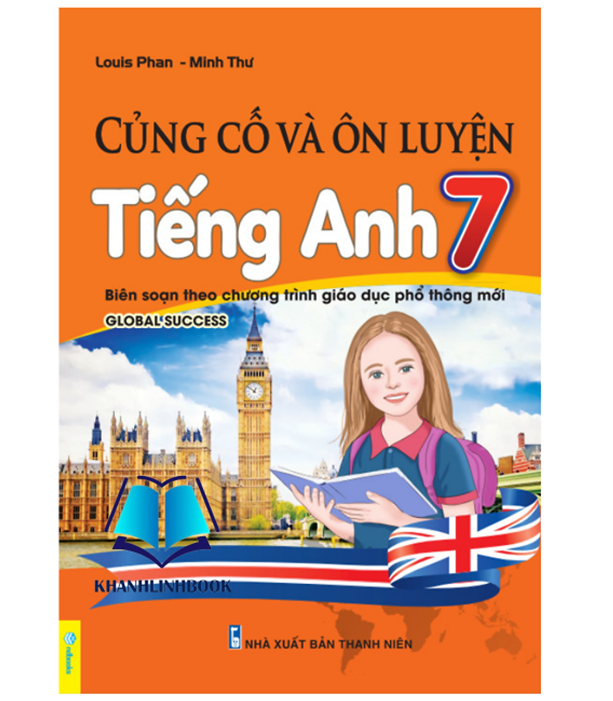 Sách - Củng Cố Và Ôn Luyện Tiếng Anh 7 - Biên Soạn Theo Chương Trình Gdpt Mới (Global Success)