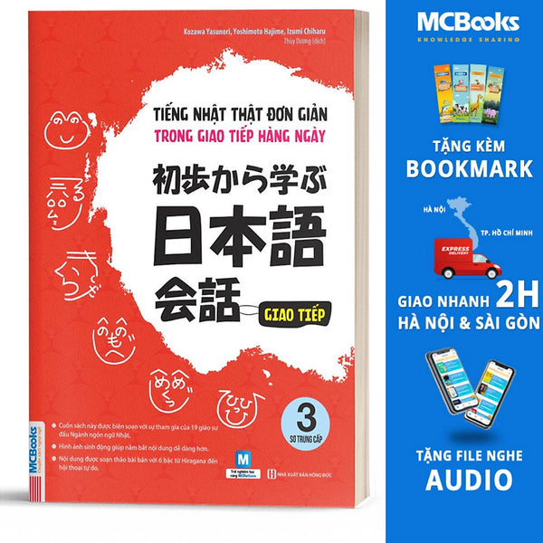 Tiếng Nhật Thật Đơn Giản Trong Giao Tiếp Hàng Ngày - Giao Tiếp 3 - Sơ Trung Cấp