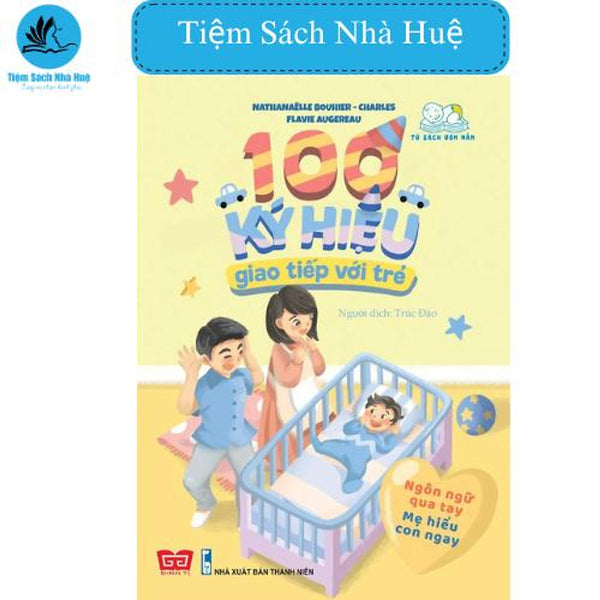 Sách 100 Ký Hiệu Giao Tiếp Với Trẻ" - Ngôn Ngữ Qua Tay Mẹ Hiểu Con Ngay, Đinh Tị