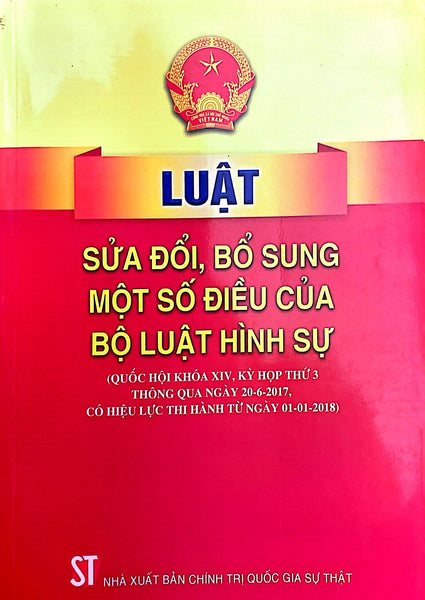 Luật Sửa Đổi, Bổ Sung Một Số Điều Của Bộ Luật Hình Sự (Quốc Hội Khóa Xiv, Kỳ Họp Thứ 3 Thông Qua Ngày 20-06-2017, Có Hiệu Lực Thi Hành Từ Ngày 01-01-2018)