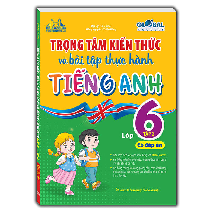 Global Success - Trọng Tâm Kiến Thức Và Bài Tập Thực Hành Tiếng Anh Lớp 6 Tập 2 (Có Đáp Án)